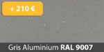 Gris Aluminium RAL 9007 +210.00 €