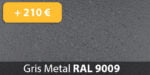 Gris Metal RAL 9009 +210.00 €